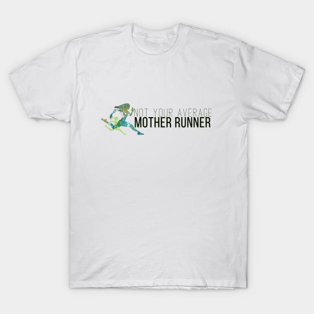 Not Your Average Mother Runner T-Shirt by Not Your Average Mother Runner